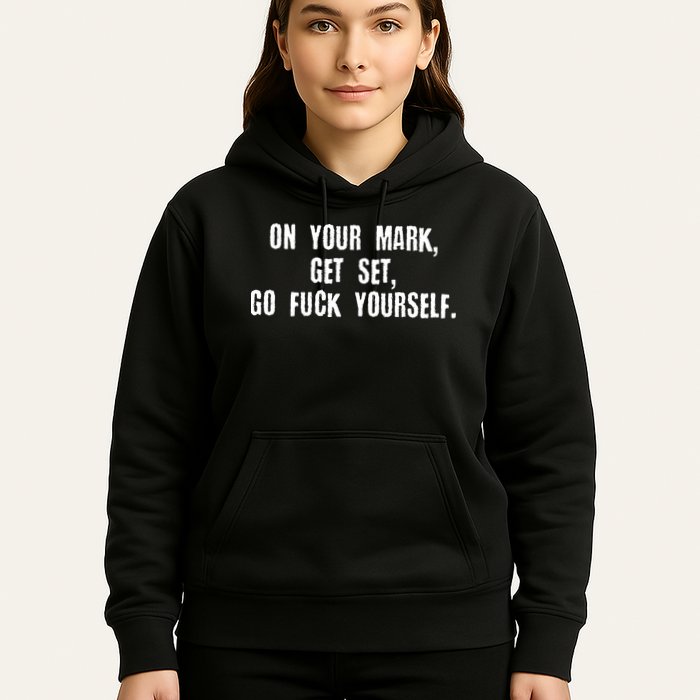 On Your Mark Get Set Go F Yourself Hoodie