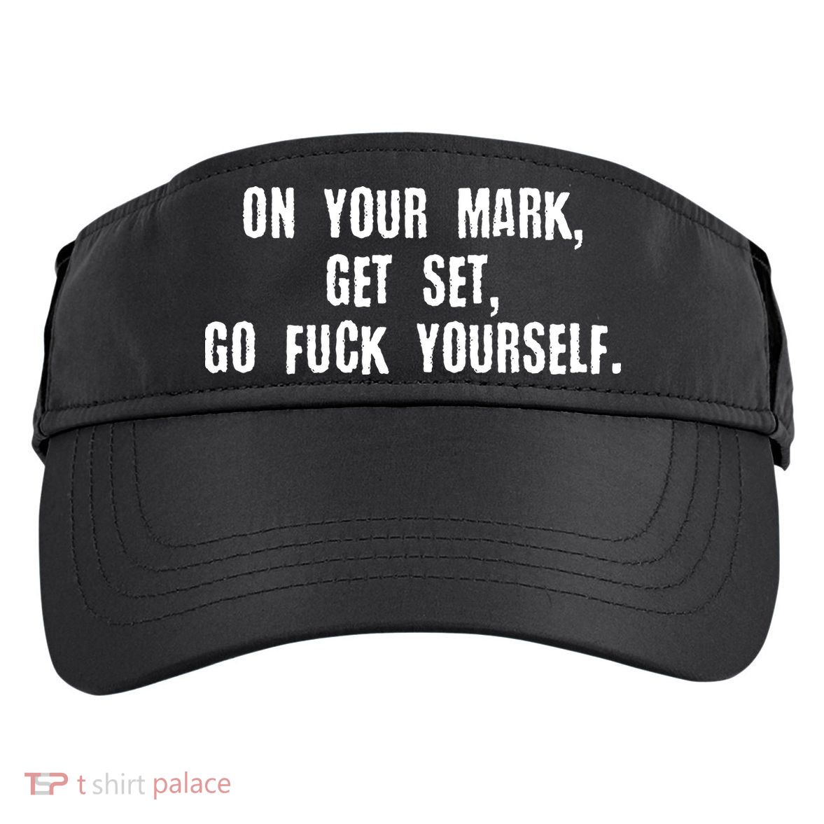 On Your Mark Get Set Go F Yourself Adult Drive Performance Visor