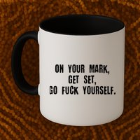 On Your Mark Get Set Go F Yourself Mug