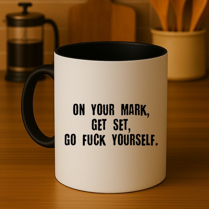 On Your Mark Get Set Go F Yourself Mug