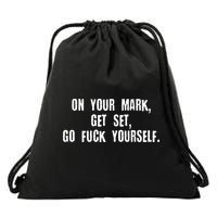 On Your Mark Get Set Go F Yourself Drawstring Bag