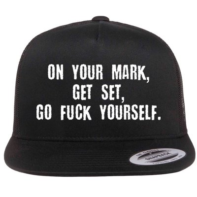 On Your Mark Get Set Go F Yourself Flat Bill Trucker Hat