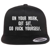 On Your Mark Get Set Go F Yourself Flatbill Hat
