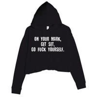 On Your Mark Get Set Go F Yourself Crop Fleece Hoodie