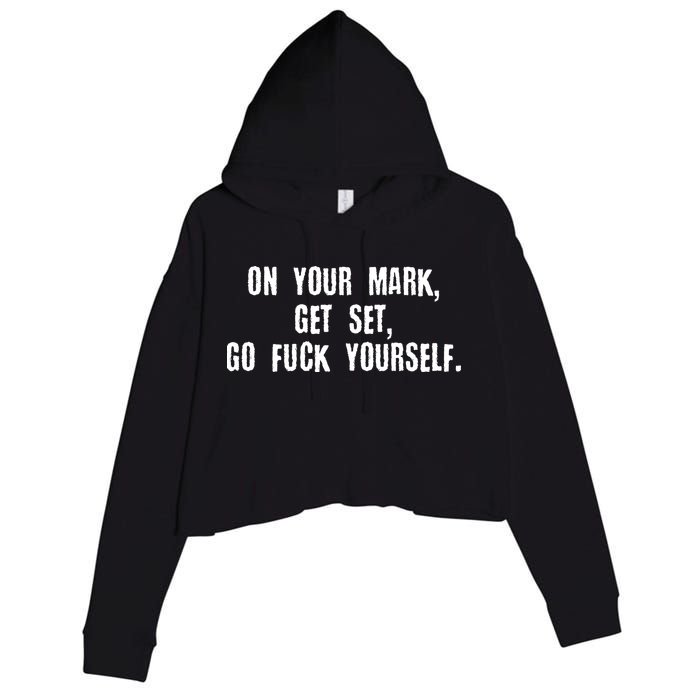 On Your Mark Get Set Go F Yourself Crop Fleece Hoodie