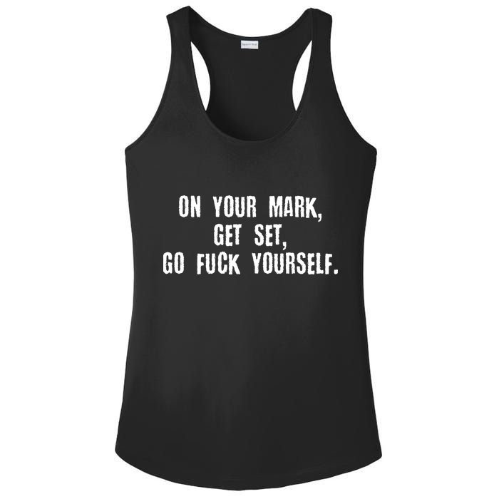 On Your Mark Get Set Go F Yourself Ladies PosiCharge Competitor Racerback Tank