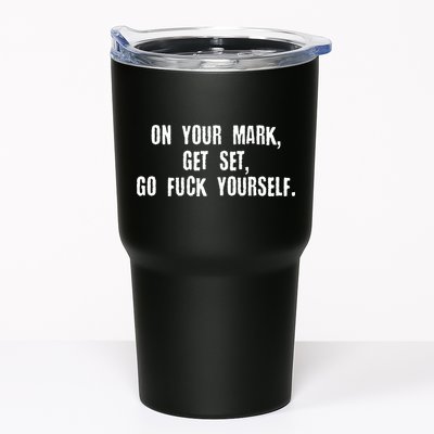 On Your Mark Get Set Go F Yourself Tumbler