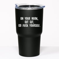 On Your Mark Get Set Go F Yourself Tumbler