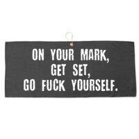 On Your Mark Get Set Go F Yourself Large Microfiber Waffle Golf Towel