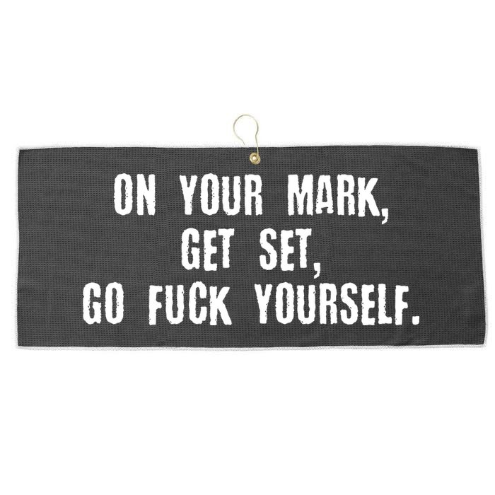 On Your Mark Get Set Go F Yourself Large Microfiber Waffle Golf Towel