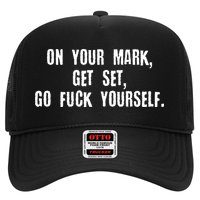 On Your Mark Get Set Go F Yourself Trucker Hat