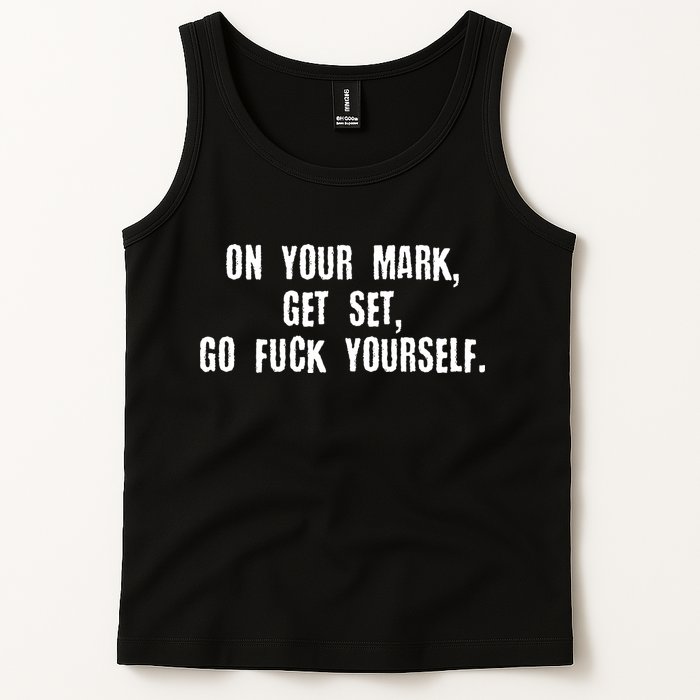 On Your Mark Get Set Go F Yourself Tank Top