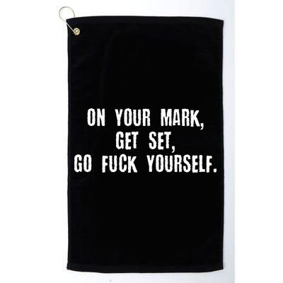 On Your Mark Get Set Go F Yourself Golf Towel