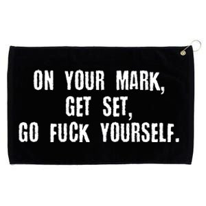 On Your Mark Get Set Go F Yourself Grommeted Golf Towel