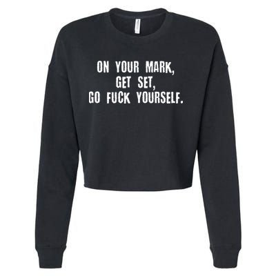 On Your Mark Get Set Go F Yourself Cropped Pullover Crew