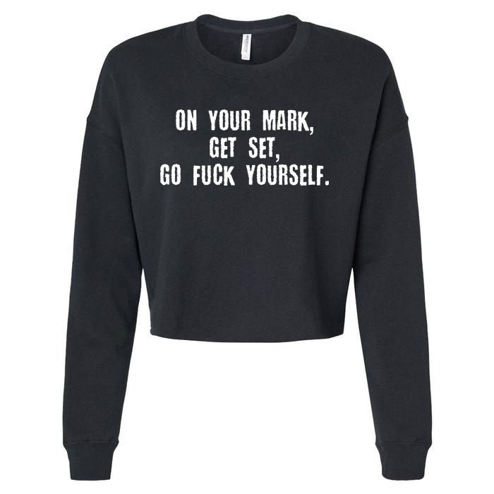 On Your Mark Get Set Go F Yourself Cropped Pullover Crew