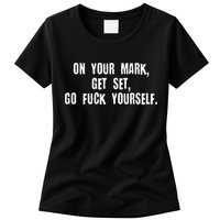 On Your Mark Get Set Go F Yourself Womens T-Shirt