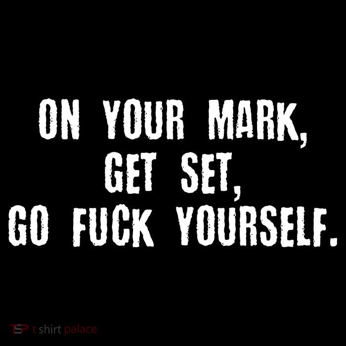 On Your Mark Get Set Go F Yourself Women's V-Neck T-Shirt