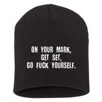 On Your Mark Get Set Go F Yourself Short Acrylic Beanie