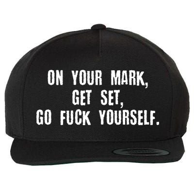On Your Mark Get Set Go F Yourself Wool Snapback Cap