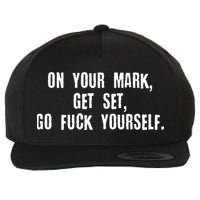 On Your Mark Get Set Go F Yourself Wool Snapback Cap