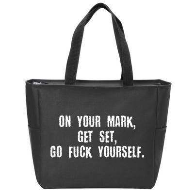 On Your Mark Get Set Go F Yourself Zip Tote Bag