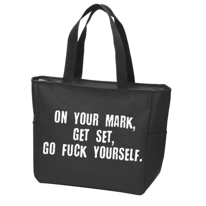 On Your Mark Get Set Go F Yourself Zip Tote Bag