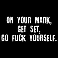 On Your Mark Get Set Go F Yourself Full Zip Hoodie