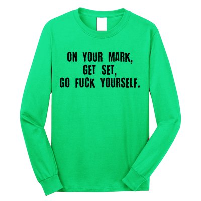 On Your Mark Get Set Go F Yourself Long Sleeve Shirt
