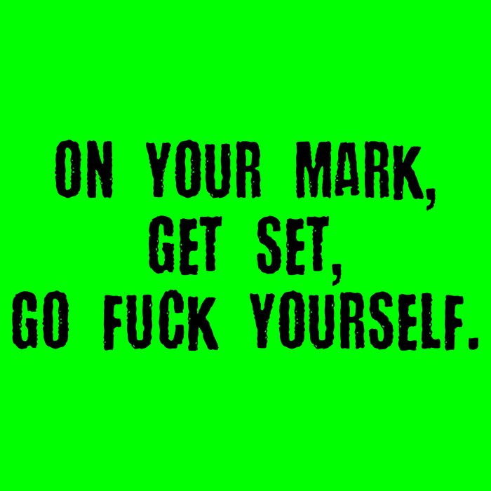 On Your Mark Get Set Go F Yourself T-Shirt