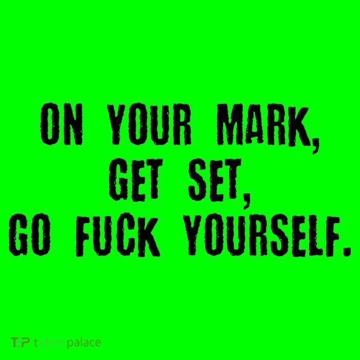 On Your Mark Get Set Go F Yourself Magnet