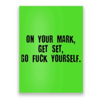 On Your Mark Get Set Go F Yourself Poster