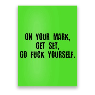 On Your Mark Get Set Go F Yourself Poster