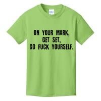 On Your Mark Get Set Go F Yourself Kids T-Shirt