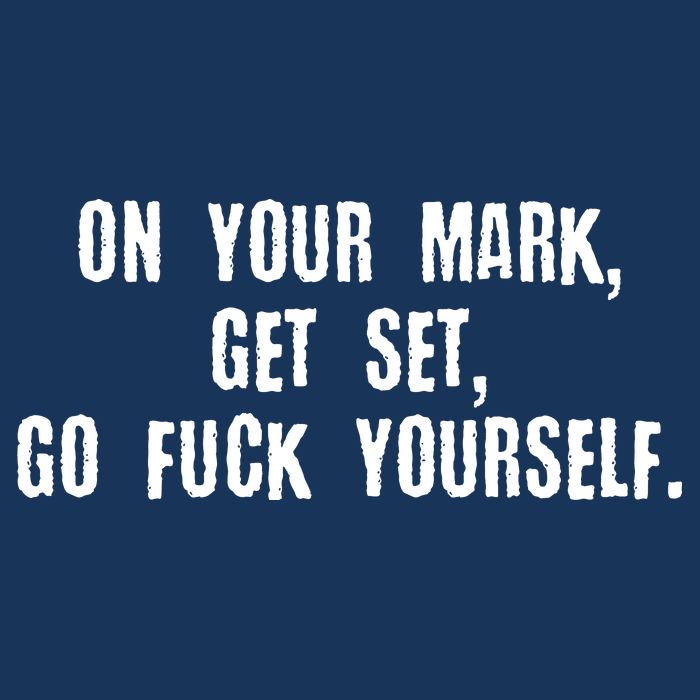 On Your Mark Get Set Go F Yourself Infant Baby Jersey Bodysuit