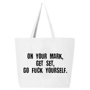 On Your Mark Get Set Go F Yourself 25L Jumbo Tote