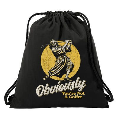 Obviously YouRe Not A Golfer Funny Dude Retro Drawstring Bag