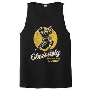 Obviously YouRe Not A Golfer Funny Dude Retro PosiCharge Competitor Tank