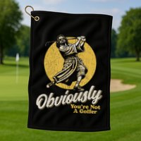 Obviously YouRe Not A Golfer Funny Dude Retro Golf Towel