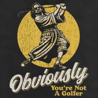 Obviously YouRe Not A Golfer Funny Dude Retro Golf Towel