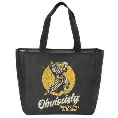 Obviously YouRe Not A Golfer Funny Dude Retro Zip Tote Bag