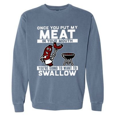 Once You Put My Meat In Your Mouth Garment-Dyed Sweatshirt