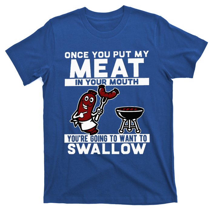 Once You Put My Meat In Your Mouth T-Shirt