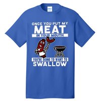 Once You Put My Meat In Your Mouth Tall T-Shirt