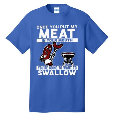 Once You Put My Meat In Your Mouth Tall T-Shirt