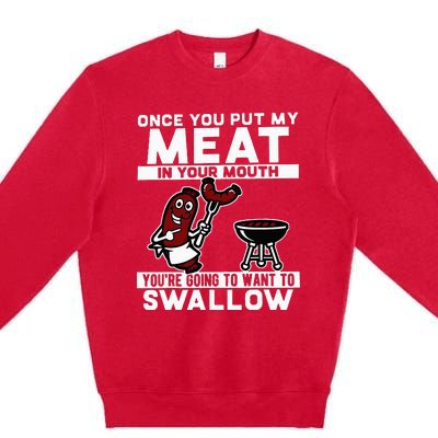 Once You Put My Meat In Your Mouth Premium Crewneck Sweatshirt