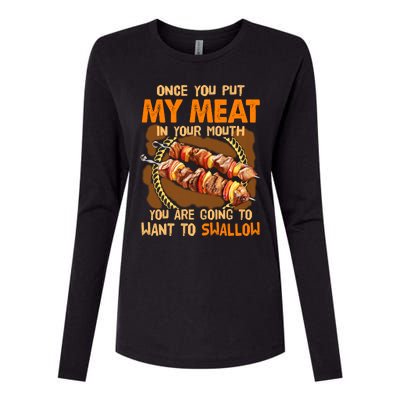 Once You Put My Meat In Your Mouth You Gonna Want To Swallow Womens Cotton Relaxed Long Sleeve T-Shirt