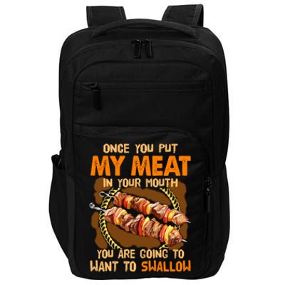 Once You Put My Meat In Your Mouth You Gonna Want To Swallow Impact Tech Backpack