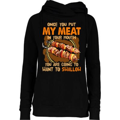 Once You Put My Meat In Your Mouth You Gonna Want To Swallow Womens Funnel Neck Pullover Hood