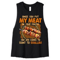 Once You Put My Meat In Your Mouth You Gonna Want To Swallow Women's Racerback Cropped Tank